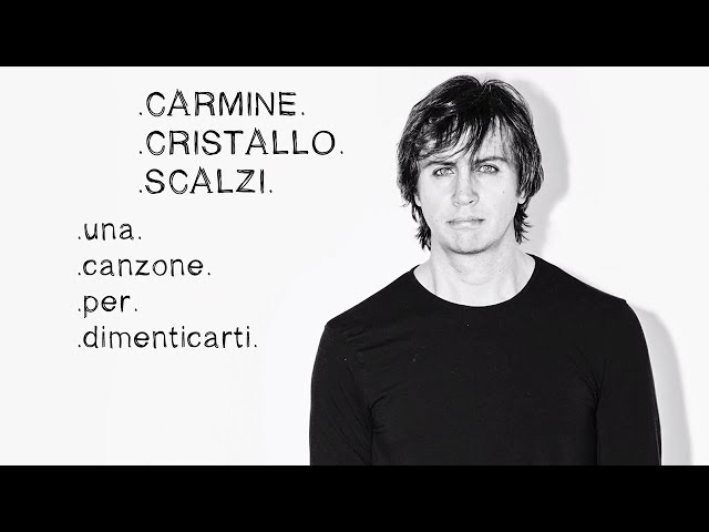 Carmine Cristallo Scalzi - una canzone per dimenticarti