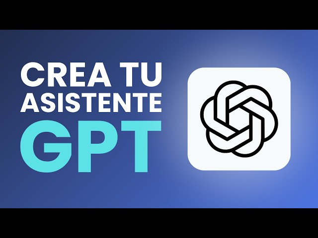 Custom GPTs: Crea tu ChatGPT personalizado | Guía paso a paso