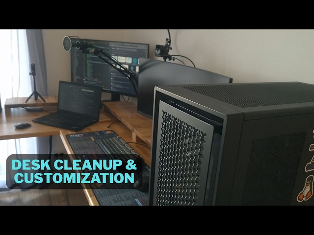 Desk Setup Cleaning and Customization