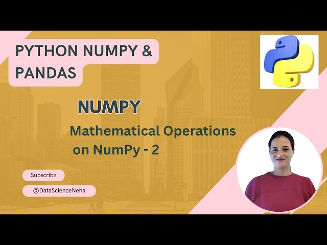 #7.5.2 NumPy Mathematical Operations | Trigonometric, Logarithmic, Exponential & Algebra Functions