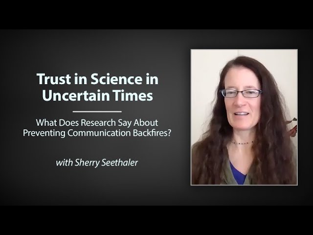 Trust in Science in Uncertain Times:What Does Research Say About Preventing Communication Backfires?