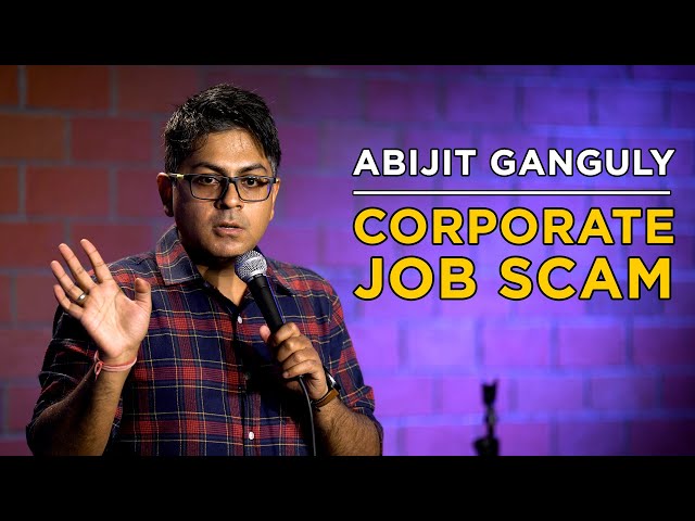 CORPORATE JOB SCAM | Stand up Comedy by Abijit Ganguly