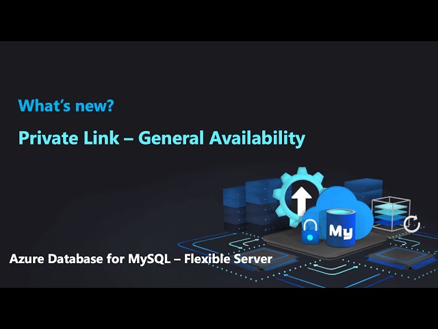 Private Link for Azure Database for MySQL - Flexible Server (General Availability)
