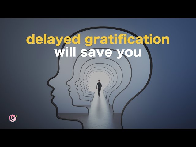 The Power of Delayed Gratification