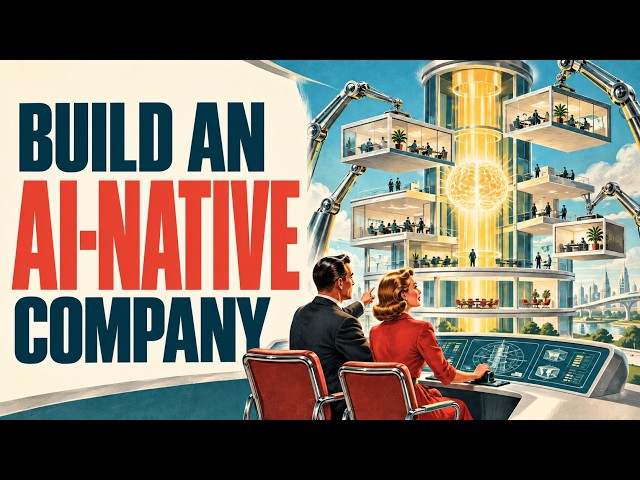 How to Build an AI-Native Company Today