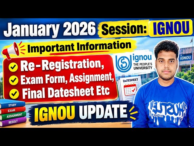 IGNOU January 2026 Session: Re-Registration, Exam Form, Assignment & Final Datesheet | Full Details