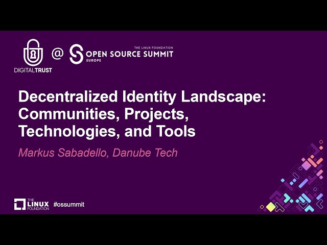Decentralized Identity Landscape: Communities, Projects, Technologies, and Tools - Markus Sabadello,