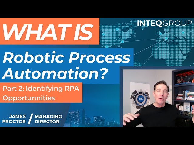 What is Robotic Process Automation (RPA)? Identifying RPA Opportunities