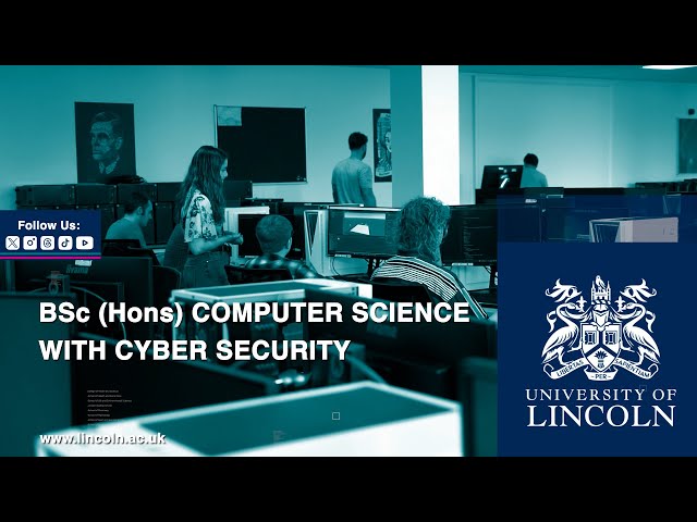 Protect the Digital World: BSc Computer Science with Cyber Security | University of Lincoln