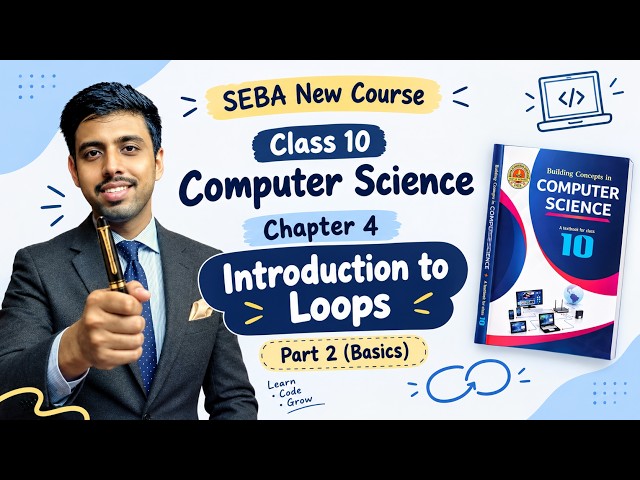 SEBA Class 10 Computer Science Chapter 4 | Introduction to Loops (Part 2) | SEBA New Syllabus