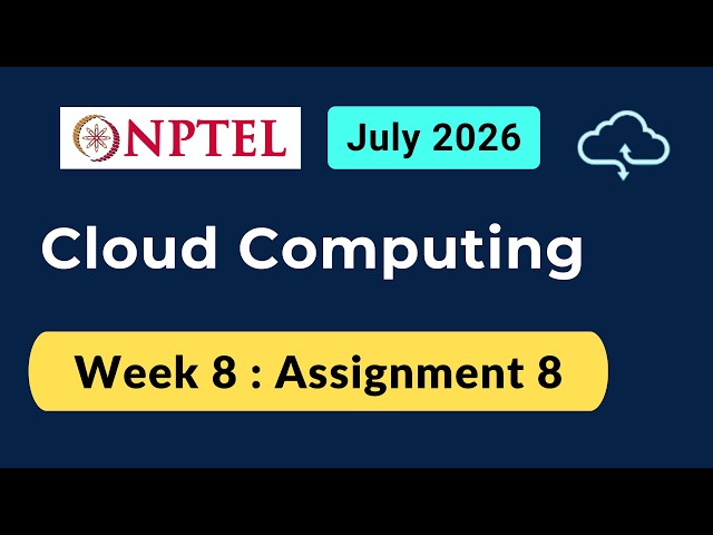 NPTEL Cloud Computing Week 8 Assignment 8 Answers Solution Quiz | 2026 July | Swayam