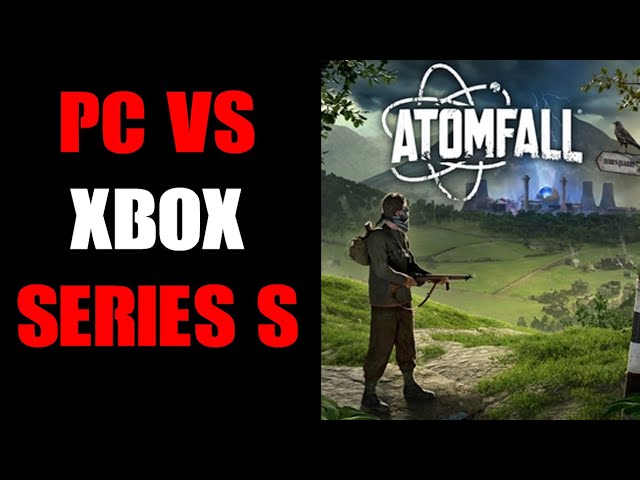 PC vs Xbox Series S Console, Which Platform Is Best To Play Atomfall?