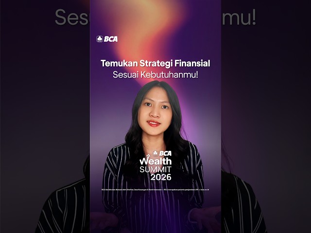 Temukan Strategi Finansial Sesuai Kebutuhanmu di BCA Wealth Summit 2026!