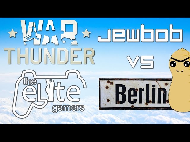 War Thunder | Jewbob VS Berlin | Season 1 Episode 3 (Highlights)