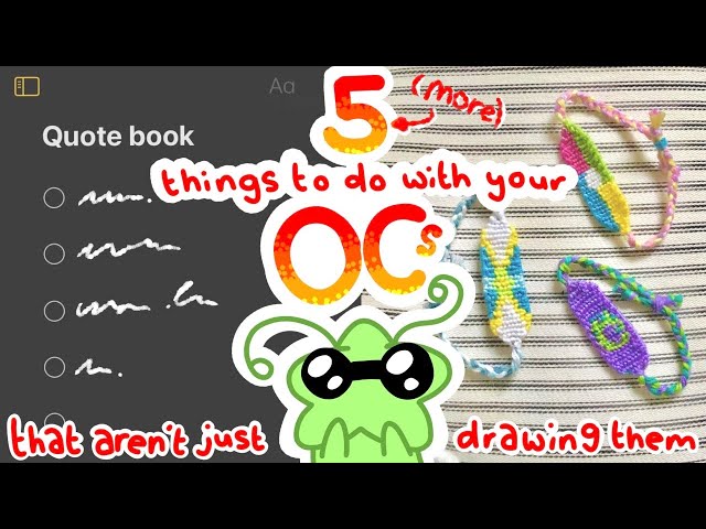 5 (more) unique things to do with your OCs- besides drawing them