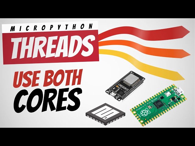 Micropython Threads - Use Both Cores, on Raspberry Pi Pico and ESP32