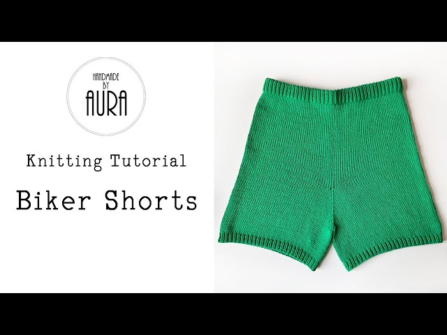 Knitting Tutorial / Biker Shorts