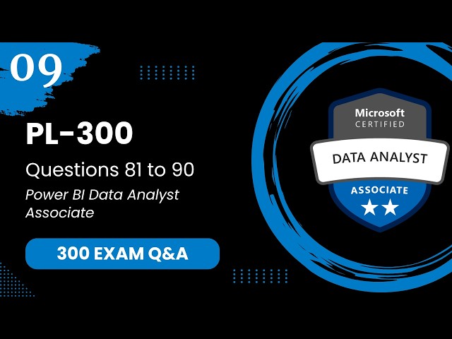 PL 300 Exam Q&A #9 - Power BI Data Analyst Associate