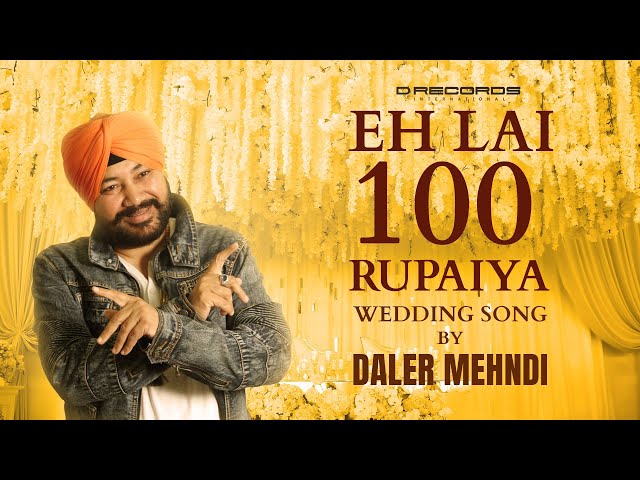 Eh Lai 100 Rupaiya | Daler Mehndi | Punjabi Wedding Song | Official Music Video | DRecords