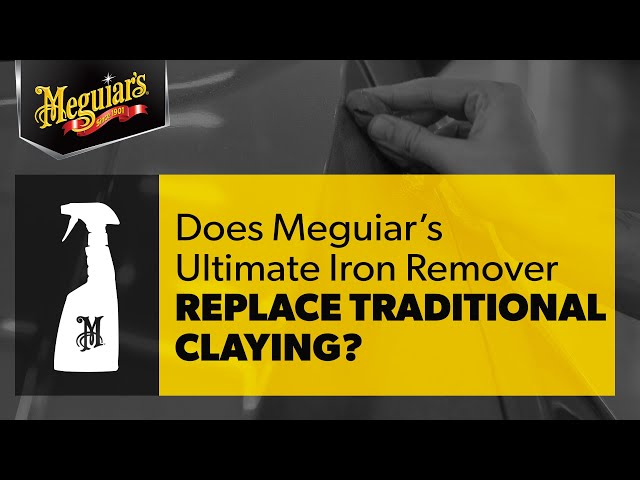 Clay Bar vs Iron Remover - Which is Better? Ask Meguiar’s