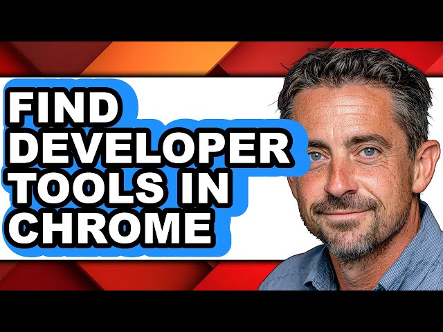 How to Find Developer Tools in Chrome - Step by Step