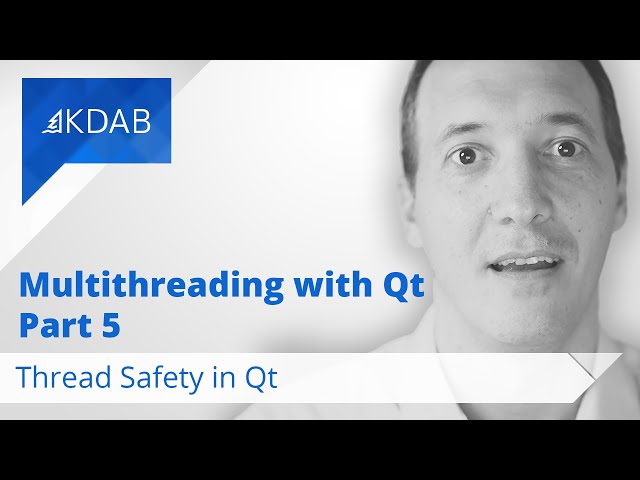Multithreading with Qt (Part 5) - Thread Safety in Qt