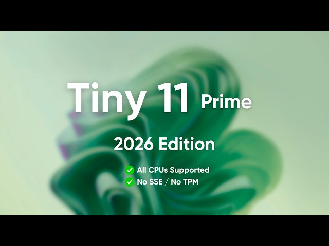 Tiny 11 Prime 2026 Edition - Supports All PCs (No SSE4.2, No TPM)