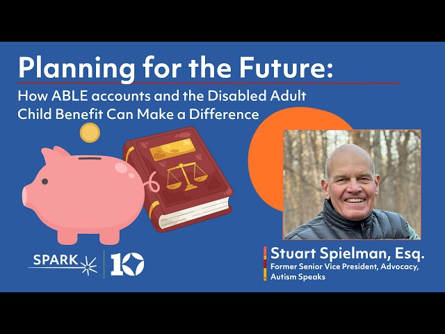 Planning for the Future:How ABLE Accounts and the Disabled Adult Child Benefit Can Make a Difference