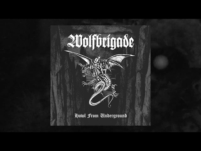 Wolfbrigade - Howl From Underground (Official)