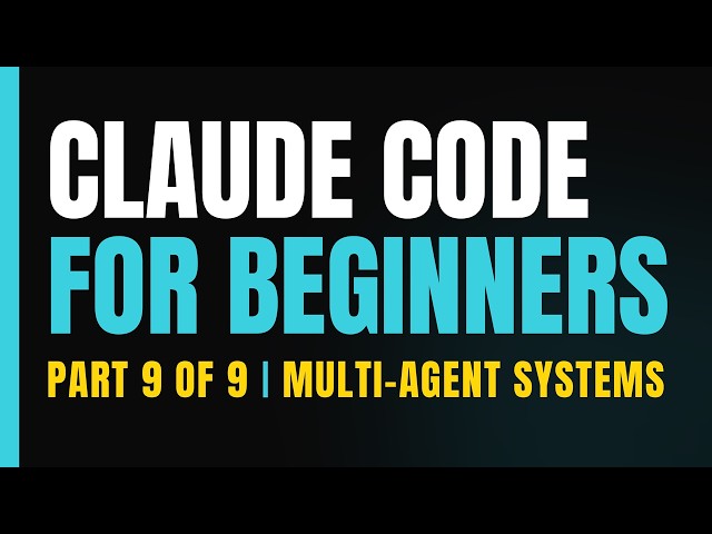 Learn Claude Code Step by Step: Multi-Agent Systems & Wrap-Up (Part 9 of 9)