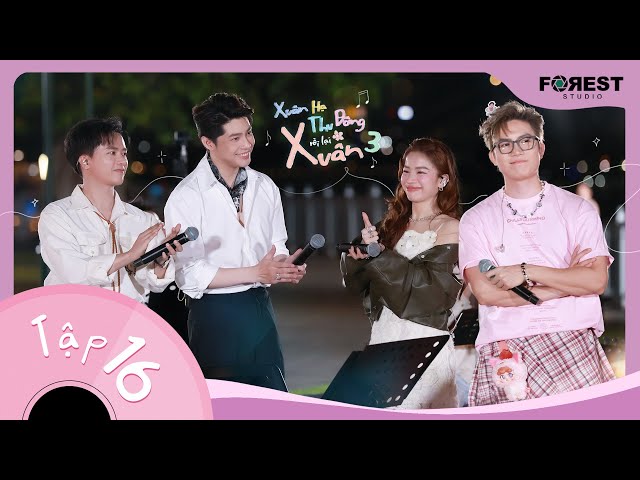 [FULL TẬP 16] XUÂN HẠ THU ĐÔNG RỒI LẠI XUÂN 3 | Khép lại hành trình "Street's Harmony" đáng nhớ