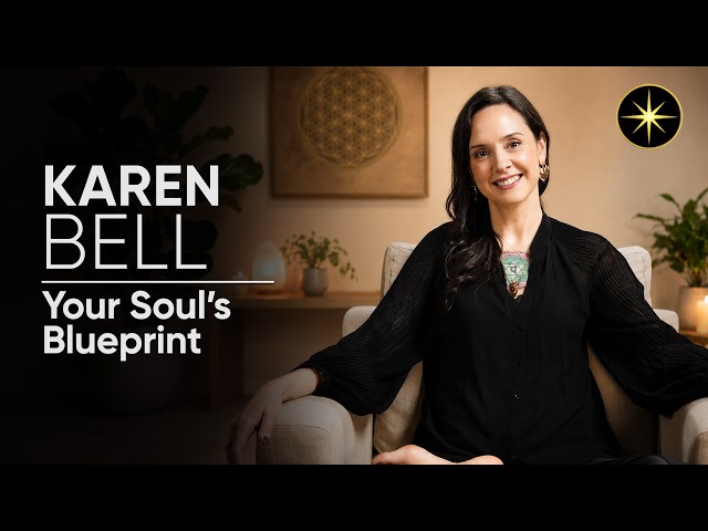 Your Soul's Blueprint with Karen Bell | Next Level Soul Mastery