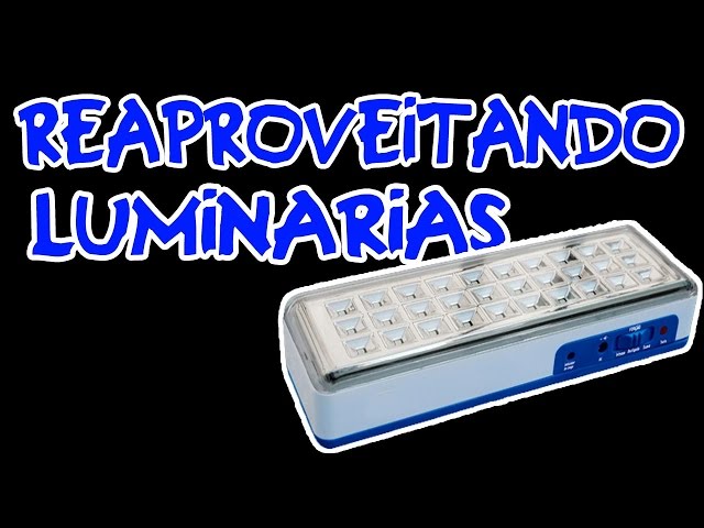 Uma forma de reaproveitar luminárias de emergência!