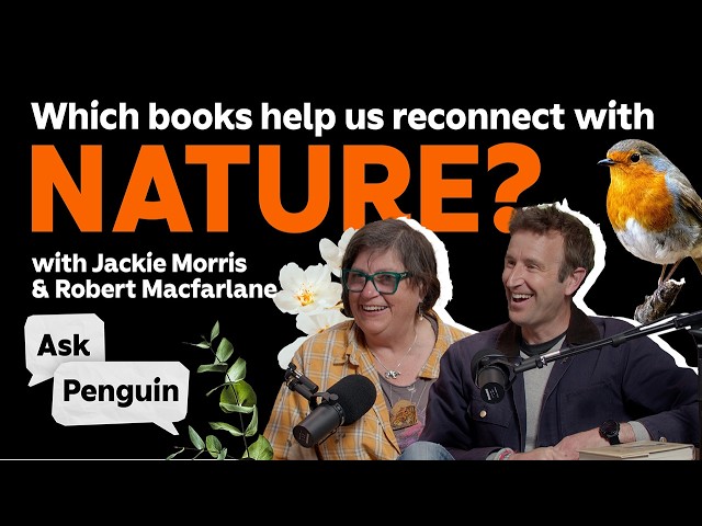 Which books help us reconnect with nature? with Robert Macfarlane and Jackie Morris | Ask Penguin