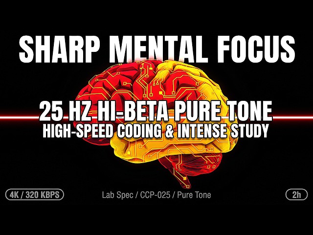 SHARP MENTAL FOCUS • 25 Hz Hi-Beta Pure Tone | High-Speed Coding & Intense Study [4K 2H] Focus Noise