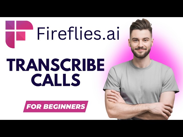 How to Transcribe Calls With AI in Fireflies.ai (For beginners)