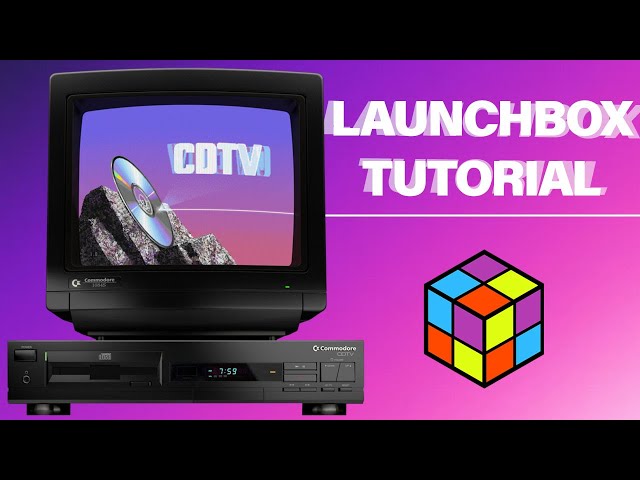 Commodore CDTV - LaunchBox Tutorial