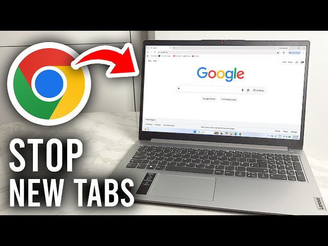 How To Fix Google Chrome Opening New Tabs - Tutorial