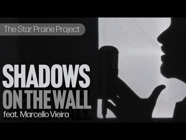 The Star Prairie Project - Shadows On The Wall (feat. Marcello Vieira)