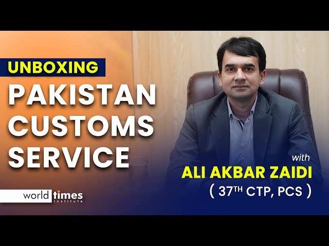 Pakistan Customs Service | Ali Akbar Zaidi | 37th CTP | PCS | CSS Occupational Groups | World Times