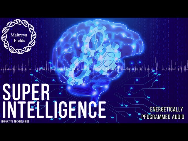 Super Intelligence - Increase IQ / Energetically Programmed Audio / Maitreya Reiki™