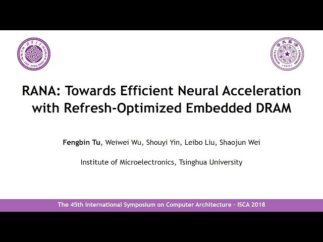 [ISCA18] RANA: Towards Efficient Neural Acceleration with Refresh-Optimized Embedded DRAM