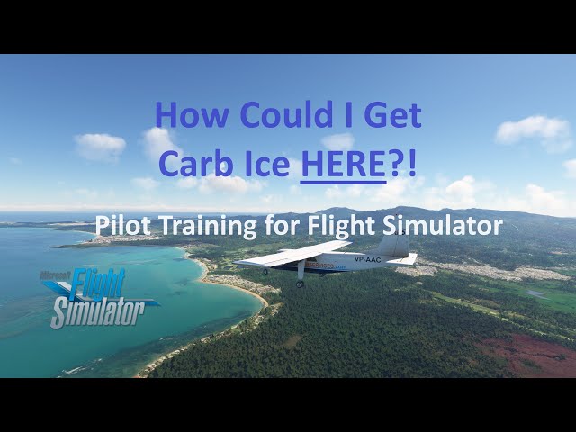 Carb Ice | Pilot Training for Flight Simulator | MSFS 2020