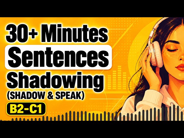 Don't Just Memorize Sentences | B2-C1 English Speaking Shadowing Practice