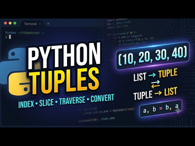 23. Python Tuples  in Detail | Definition, Traversal, Methods, Indexing, Slicing & List Conversion