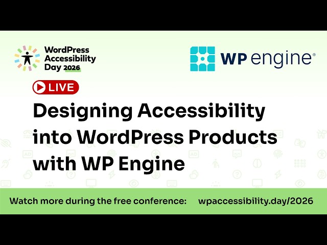 Designing Accessibility into WordPress Products with WP Engine