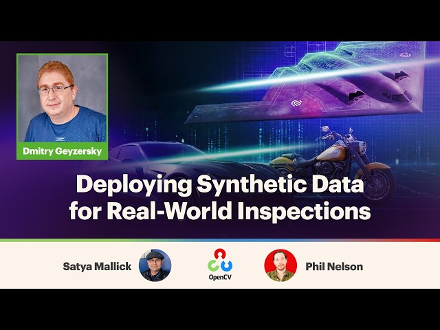 Deploying Synthetic Data for Real-World Inspections - OpenCV Live! 226