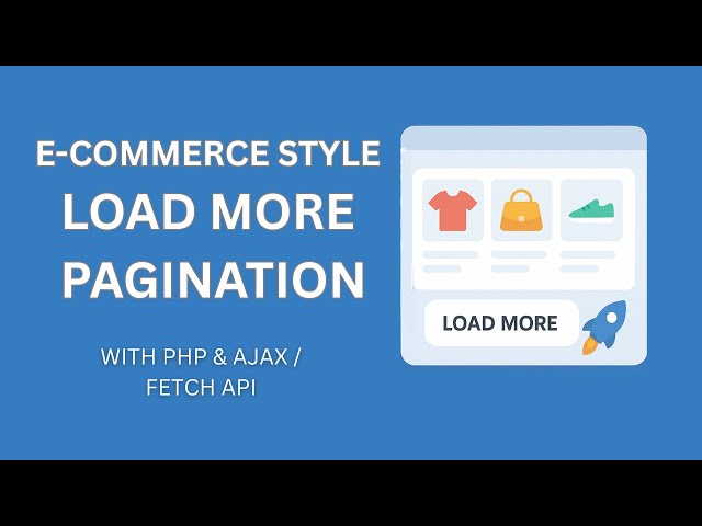Load More Pagination with Fetch API | AJAX Tutorial for E-Commerce