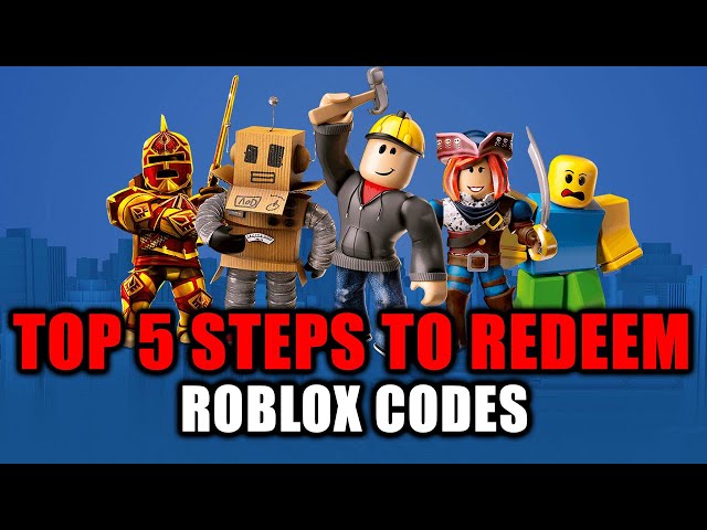 Top 5 Steps to Redeem Roblox Codes