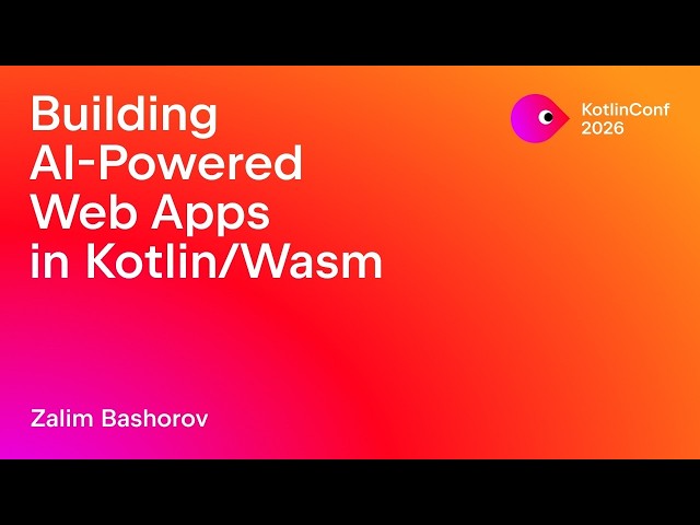 Building AI‑Powered Web Apps in Kotlin/Wasm | Zalim Bashorov